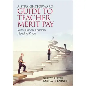 USED-A Straightforward Guide to Teacher Merit Pay: Encouraging and Rewarding Schoolwide Improvement by Ritter, Gary W. (Paperback)