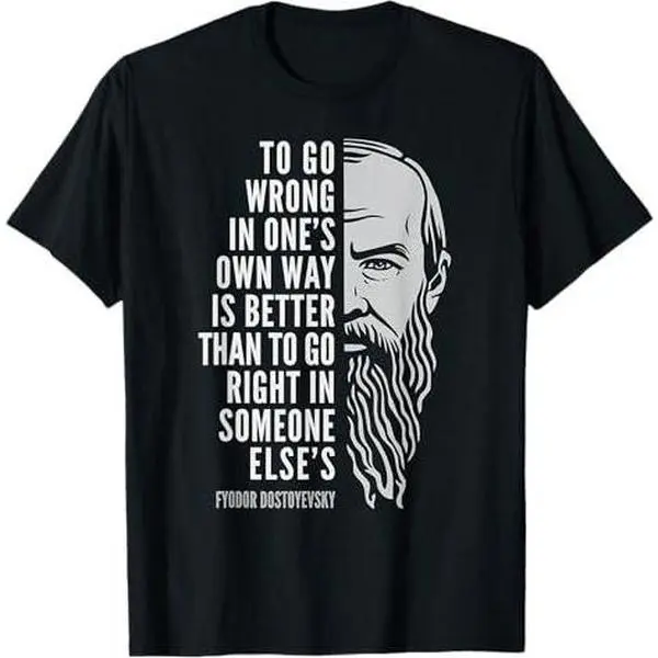 Fyodor Dostoyevsky Quote: To Go Wrong In One's Own Way T-Shirt