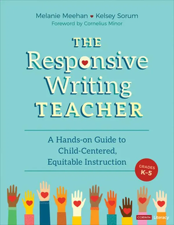 USED-The Responsive Writing Teacher, Grades K-5: A Hands-On Guide to Child-Centered, Equitable Instruction by Meehan, Melanie (Paperback)