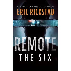 Remote: The Six: The Remote Series - Book 1: A Novel by Eric Rickstad