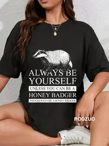 100% Cotton ALWAYS BE YOURSELF Honey Badger T-Shirt