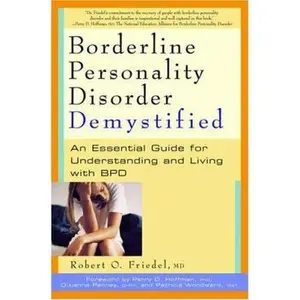 USED-Borderline Personality Disorder Demystified: An Essential Guide for Understanding and Living with BPD by Robert O. Friedel (Paperback)