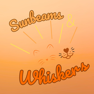 Sunbeams and Whiskers