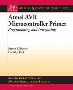 USED-Atmel AVR Microcontroller Primer: Programming and Interfacing (Synthesis Lectures on Digital Circuits and Systems) by Steven F. Barrett (Paperback)