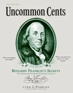 USED-Uncommon Cents: Benjamin Franklin Secrets to Achieving Personal Financial Success by Lynn G. Robbins (Paperback)