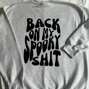 Back on my spooky sh*t crewneck or t-shirt