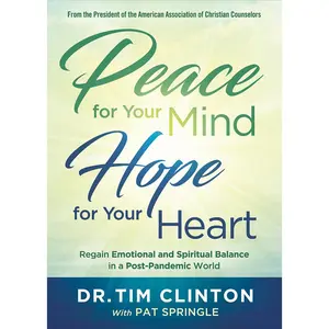 USED-Peace for Your Mind, Hope for Your Heart: Regain Emotional and Spiritual Balance in a Post-Pandemic World by Clinton, Tim (Paperback)