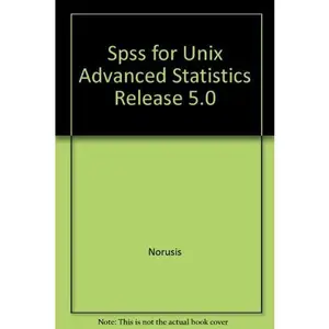 USED-Spss for Unix Advanced Statistics Release 5.0 by Norusis (Paperback)