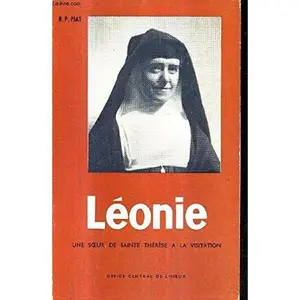 USED-Leonie Une Soeur De Sainte Therese A La Visitation. by R.P. Piat (Paperback)