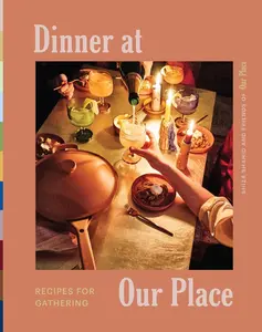 USED-Dinner at Our Place: Recipes for Gathering by Our Place (Hardcover)