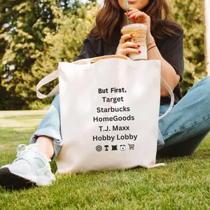 "But First, Target, Starbucks, Hobby Lobby, TJ Maxx, HomeGoods" Tote Bag