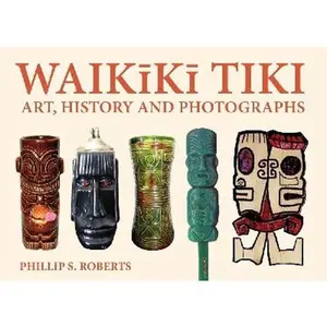 USED-Waikiki Tiki: Art, History and Photographs by Phillip S Roberts (Hardcover)