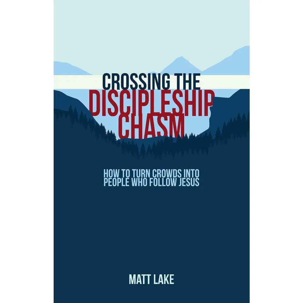 USED-Crossing the Discipleship Chasm: How To Turn Crowds Into People Who Follow Jesus by Lake, Matt (Paperback)