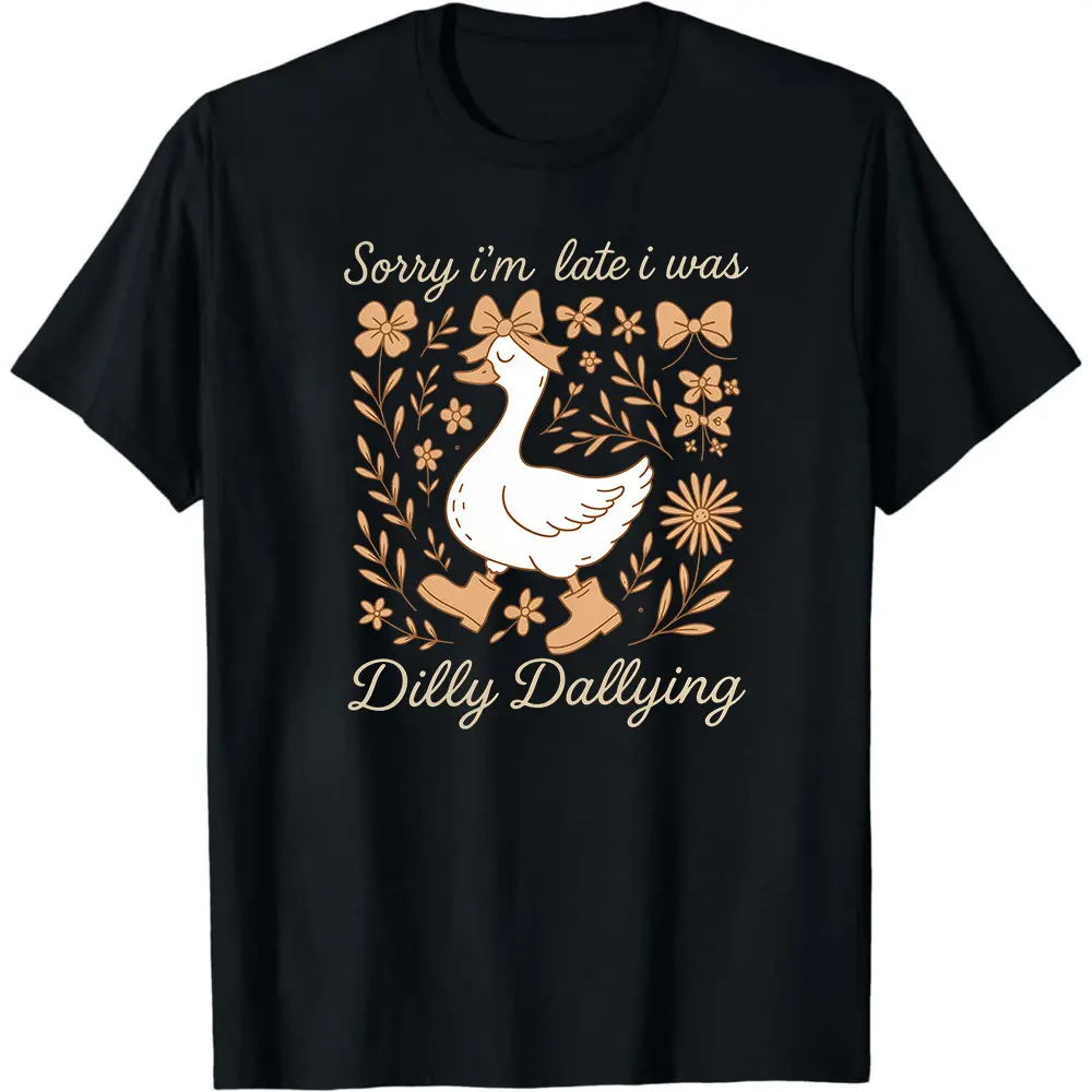 Sorry I'm Late I Was Dilly Dallying Goose Shirt, Funny Goose Shirt, Silly Goose Shirt, Animal Humor Gift, Cute Goose Shirt