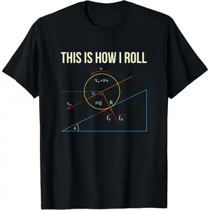 This Is How I Roll T-Shirt - Funny Physics T-Shirt,Made in USA