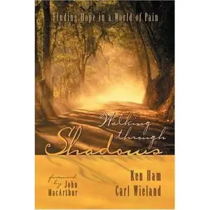 USED-Walking Through Shadows Finding Meaning in a World of Pain by Ham, Ken (Hardcover)