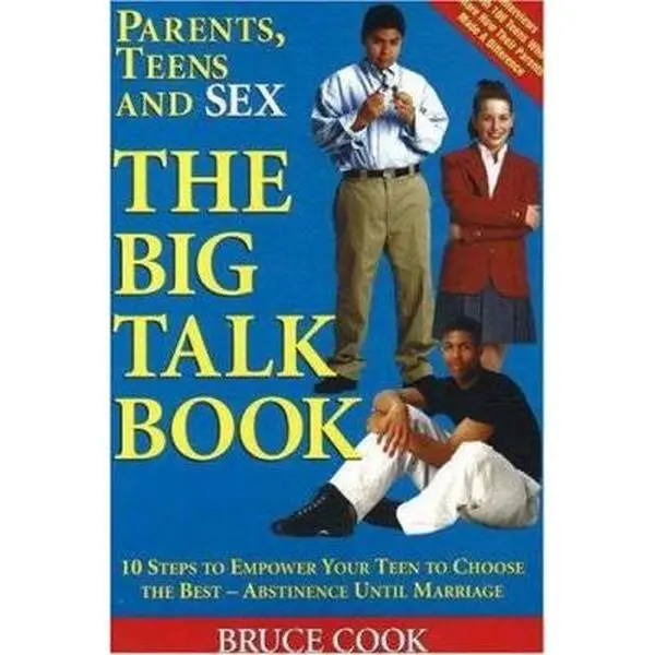 USED-Parents, Teens and Sex: The Big Talk Book : 10 Steps to Empower Your Teen to Choose the Best - Abstinence Until Marriage by Bruce Cook (Paperback)