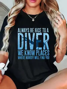 100% Cotton  Always Be Nice To A Diver T-Shirt Scuba Diving Diver Gift