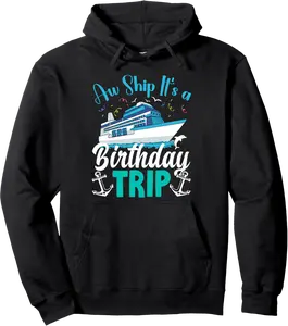 Aw Ship It's A Birthday Trip Birthday Cruise Vacation Pullover Hoodie - Matthewgol Shop 83B0DMB29DCZ