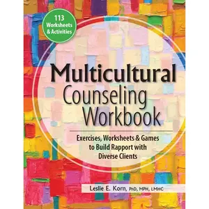 Multicultural Counseling Workbook: Exercises, Worksheets & Games to Build Rapport with Diverse Clients Paperback – November 15, 2015