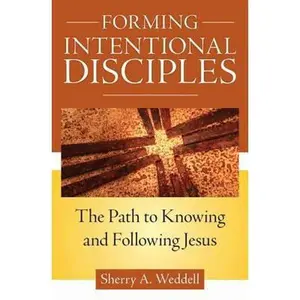 USED-Forming Intentional Disciples: The Path to Knowing and Following Jesus by Weddell, Sherry A. (Paperback)