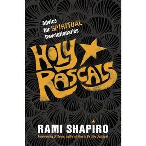 USED-Holy Rascals: Advice for Spiritual Revolutionaries by Shapiro, Rami (Paperback)