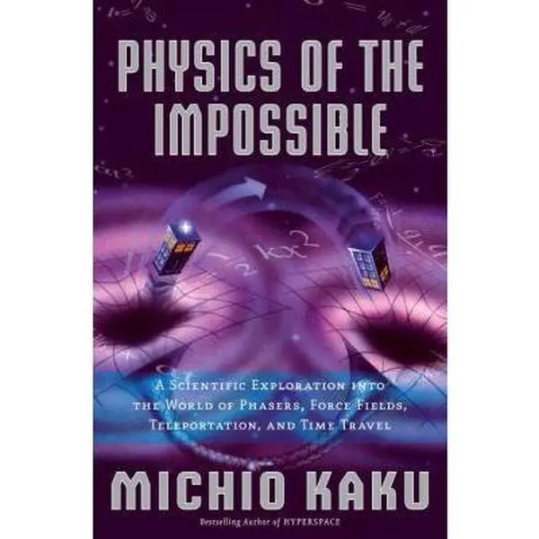 USED Book - Physics of the Impossible: A Scientific Exploration into the World of Phasers, Force Fields, Teleportation, and Time Travel by Michio Kaku (Hardcover) - english