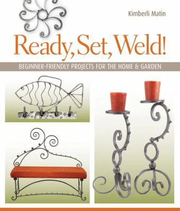 USED Book - Ready, Set, Weld!: Beginner-Friendly Projects for the Home & Garden by Matin, Kimberli (Paperback) - english