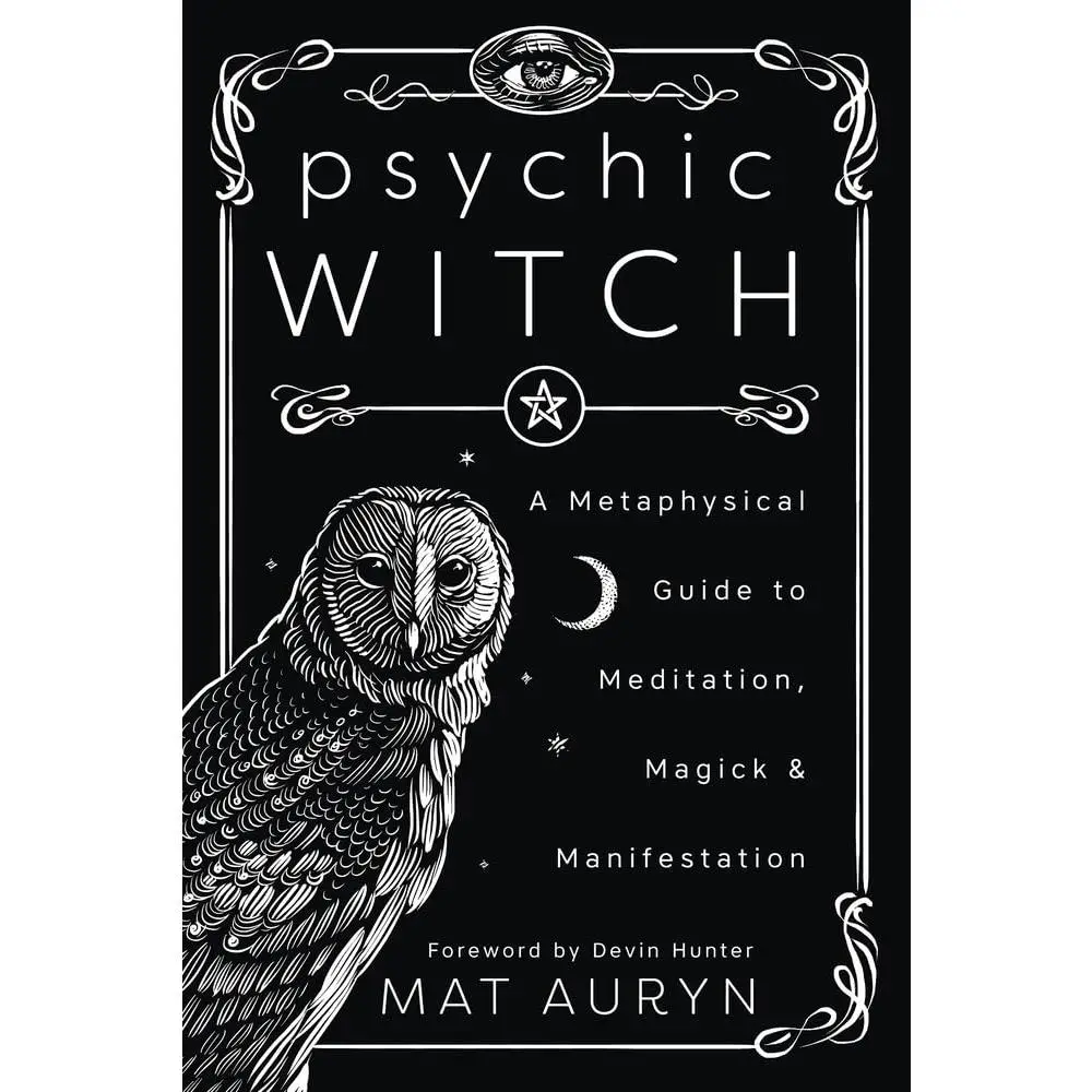 Psychic Witch: A Metaphysical Guide to Meditation, Magick & Manifestation -- Mat Auryn - Paperback