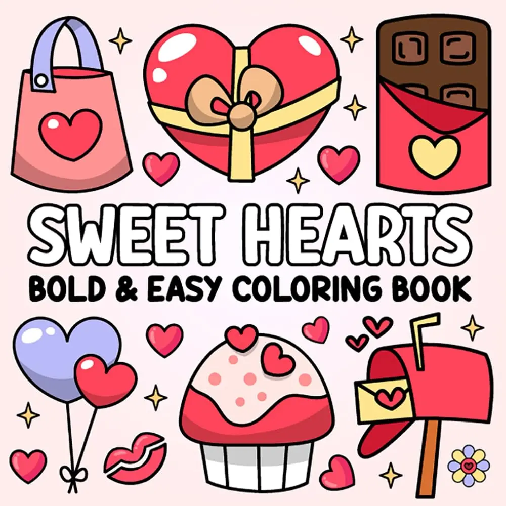 Sweet Hearts Bold and Easy Coloring Book: Super Cute and Cozy Hearts andLove-Themed Coloring Pages for Relaxation and Stress-Free Coloring Fun
