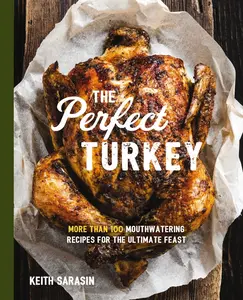 USED-Perfect Turkey Cookbook: More Than 100 Mouthwatering Recipes for the Ultimate Feast by Sarasin, Keith (Paperback)