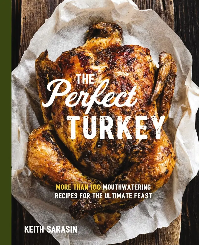 USED-Perfect Turkey Cookbook: More Than 100 Mouthwatering Recipes for the Ultimate Feast by Sarasin, Keith (Paperback)