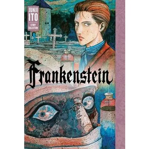 Frankenstein: Junji Ito Story Collection -- Junji Ito - Hardcover