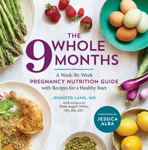 USED-The Whole 9 Months: A Week-By-Week Pregnancy Nutrition Guide with Recipes for a Healthy Start by Angelo White, Dana (Paperback)