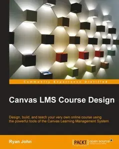 USED-Canvas LMS Course Design: Design, create, and teach online courses using Canvas Learning Management System's powerful tools by John, Ryan (Paperback)