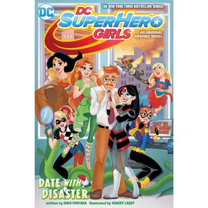 DC Super Hero Girls An Original Graphic Novel. Date with disaster
