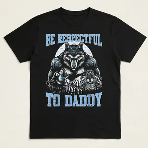 Alpha Wolf Be Respectful To Daddy Funny Meme Cringe T-shirt, Funny Meme Shirt, Meme Tee, Offensive Meme Gen Z Shirt