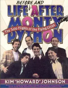 USED-Life Before and After Monty Python: The Solo Flights of the Flying Circus by Kim Howard Johnson (Paperback)