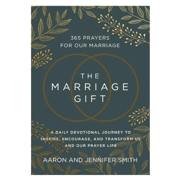 The Marriage Gift: 365 Prayers for Our Marriage - A Daily Devotional Journey to Inspire, Encourage, and Transform Us and Our Prayer Life Hardcover