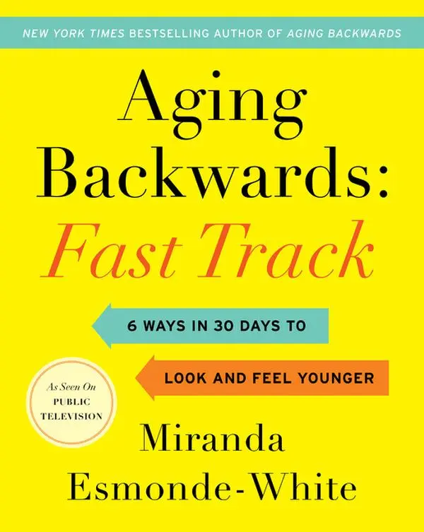 Aging Backwards: Fast Track: 6 Ways in 30 Days to Look and Feel Younger (Aging Backwards: Volume Number 3) by Miranda Esmonde-White [Hardback Book]