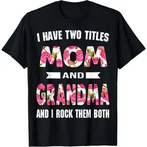 I Have Two Titles Mom Grandma And I Rock Them Mother's Day T-Shirt