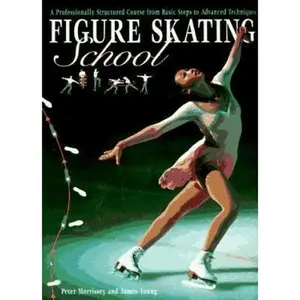 USED-Figure Skating School: A Professionally Structured Course from Basic Steps to Advanced Techniques by Peter Morrissey (Paperback)