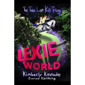 USED-Lexie World (Book 1 of the Three Lost Kids Trilogy) by Kimberly Kinrade (Paperback)