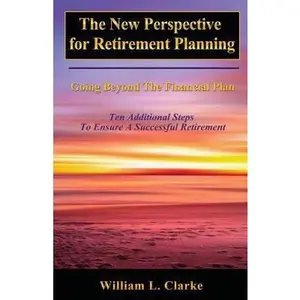 USED-The New Perspective for Retirement Planning: Going Beyond the Financial Plan by Clarke, William L. (Paperback)