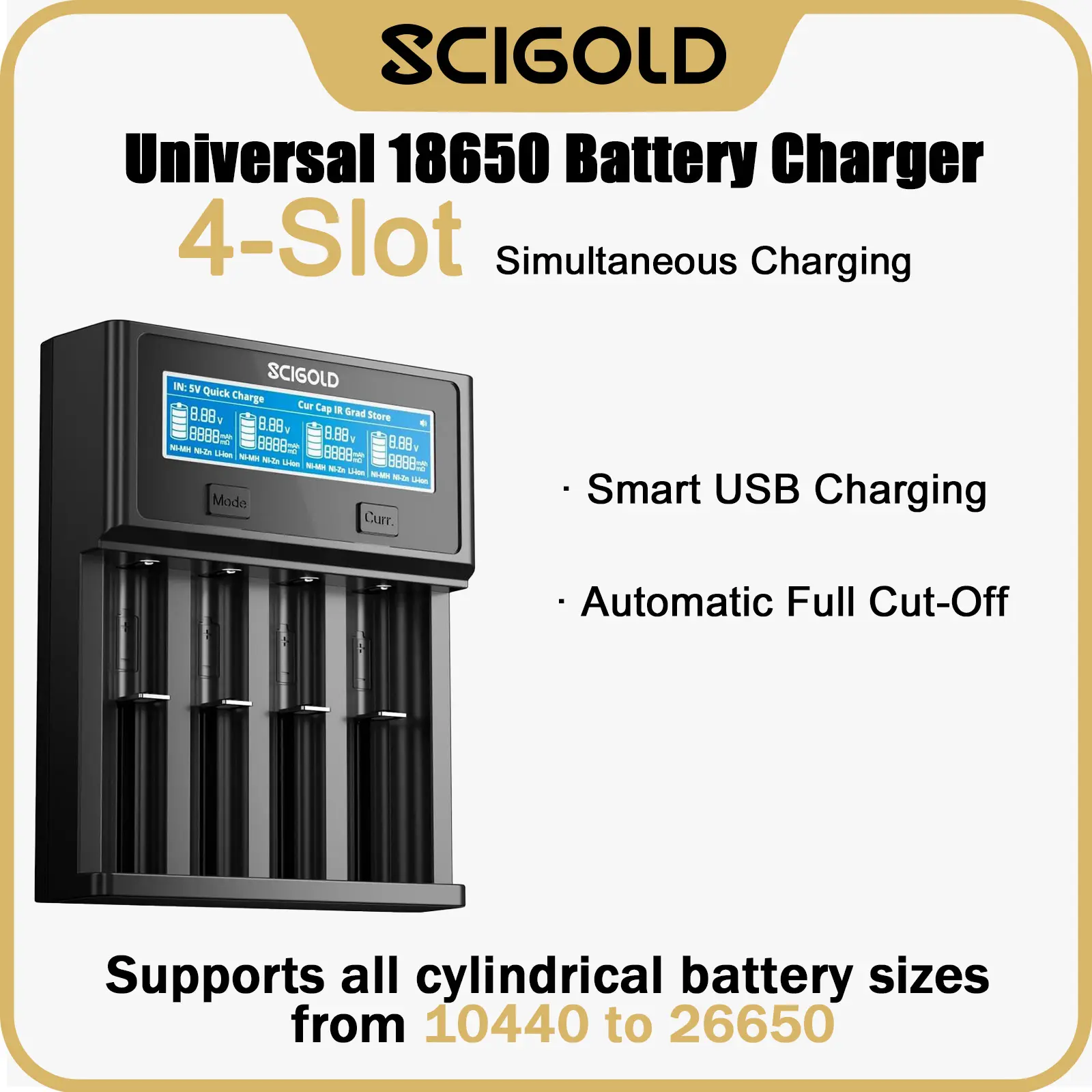Scigold Universal 4-Slot Smart Battery Charger with LED Display for 18650, 21700, 26650, 14500, 14650, 16340, 18350 Li-ion & AA AAA C NiMH/NiCD Rechargeable Batteries