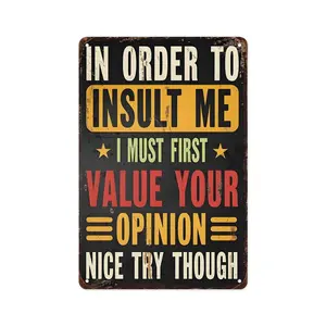 Funny "In Order To Insult Me I Must First Value Your Opinion" Vintage Metal Tin Sign, 8"×12" Sarcastic Wall Decor, Perfect for Man Cave, Garage, Bar, Gift for Friends