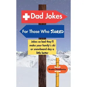 Dad Jokes For Those Who Shred: Jokes so bad they'll make your family's ski or snowboard day a little better Paperback – October 9, 2024