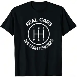 Real Cars Don't Shift Themselves Shirt |   Funny Mens Graphic T-Shirts Cars Shift Apparel Car Racing Shirts for Men
