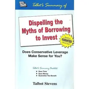 USED-Talbot's Summary of Dispelling the Myths of Borrowing to Invest by Talbot Stevens (Paperback)
