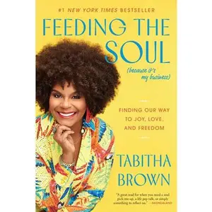 USED-Feeding the Soul (Because It's My Business): Finding Our Way to Joy, Love, and Freedom by Brown, Tabitha (Paperback)